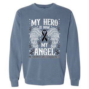 My Hero is now my Angel Melanoma Skin Cancer Awareness Garment-Dyed Sweatshirt