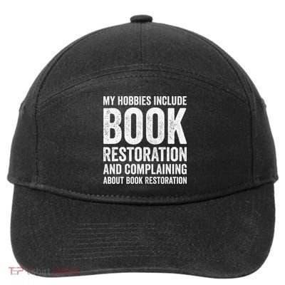My Hobbies Include Book Restoration Funny Bookbinder 7-Panel Snapback Hat