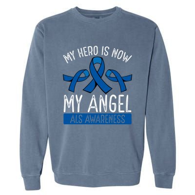 My Hero Is Now My Angel Als Awareness Month Gift Garment-Dyed Sweatshirt