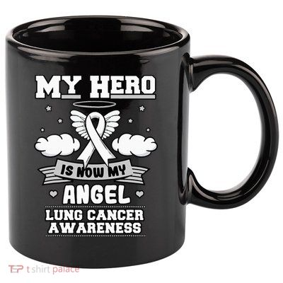 My Hero Is Now My Angel Lung Cancer Awareness Carcinomas 11oz C Handle Ceramic Mug