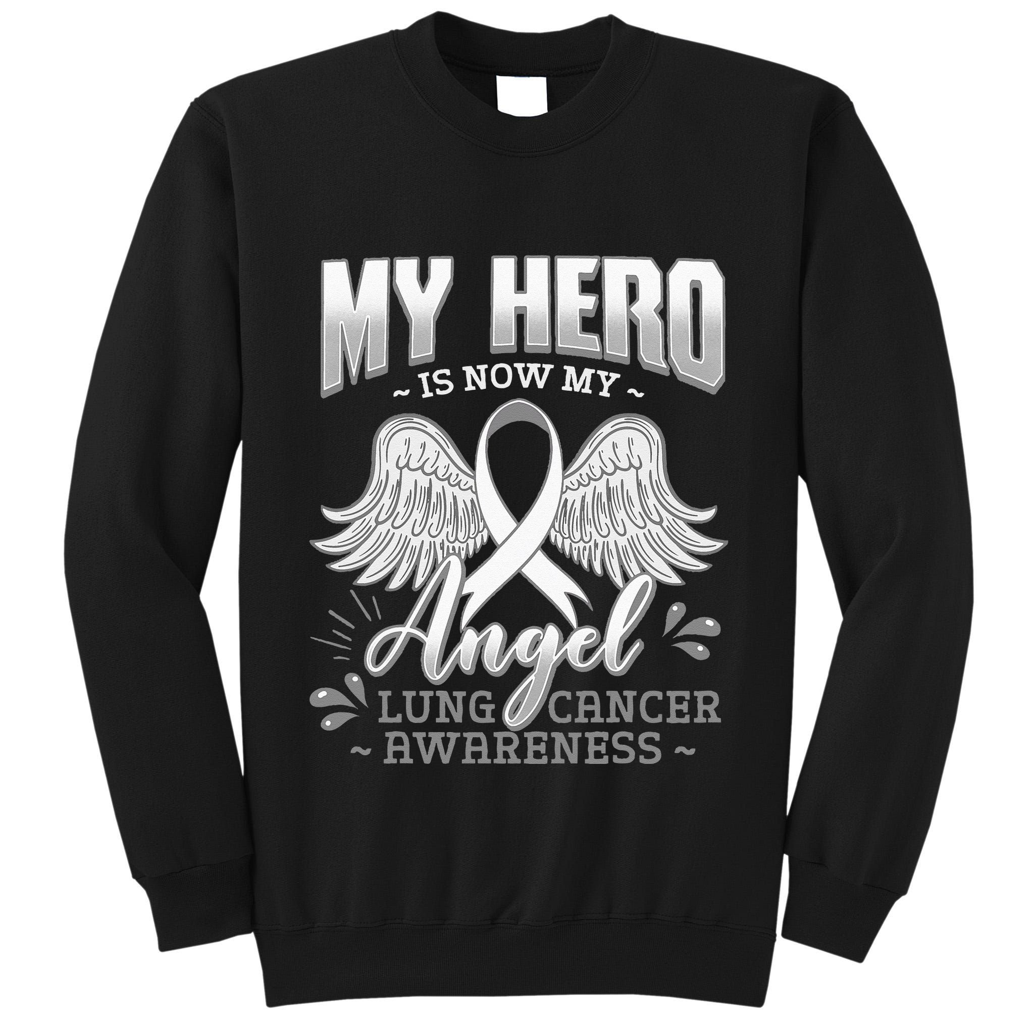 My Hero Is Now My Angel Lung Cancer Carcinoma Tumor Tall Sweatshirt