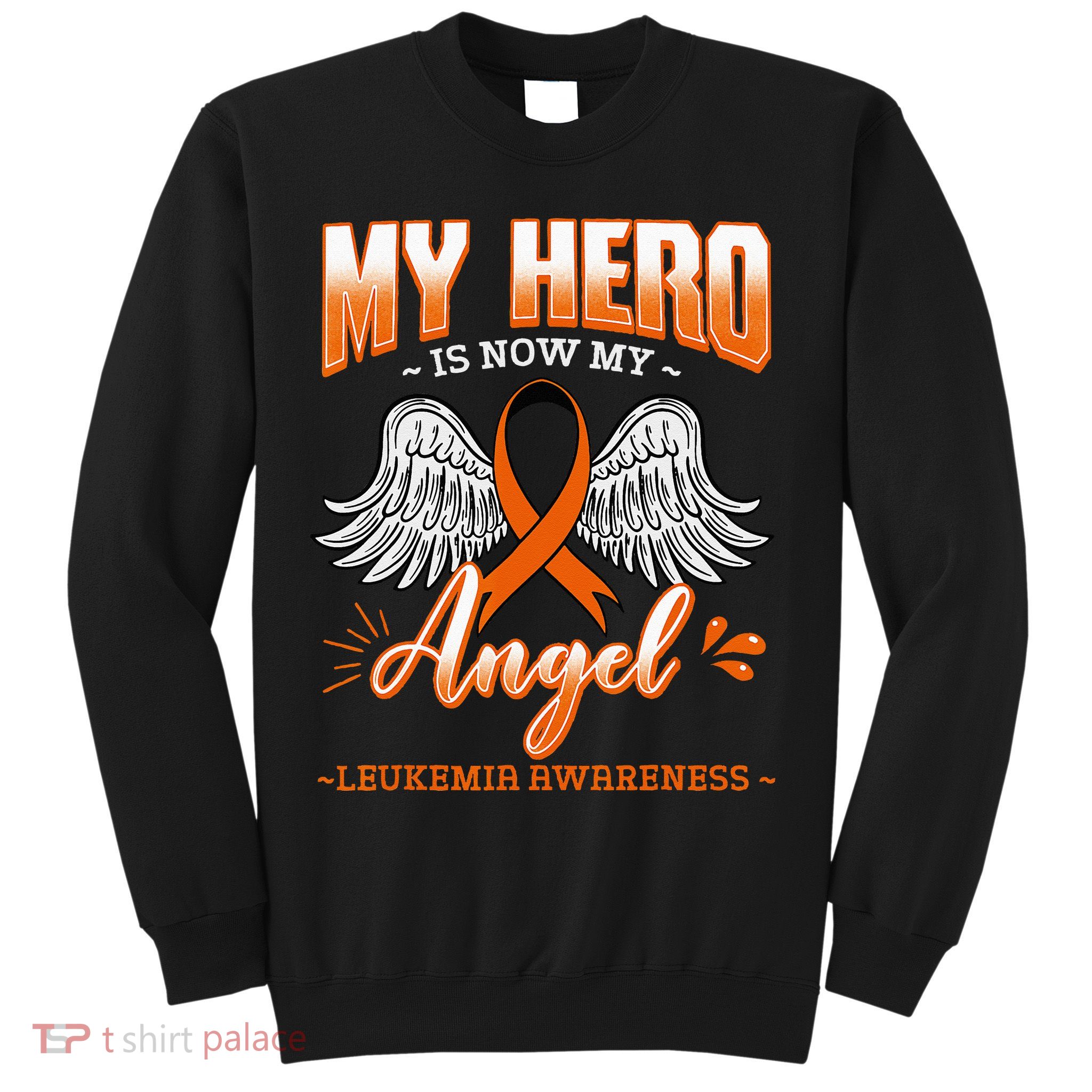 My Hero Is Now My Angel Leukemia Bone Marrow Hematologists Sweatshirt