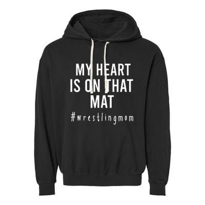 My Heart Is On That Mat Wrestling Mom Garment-Dyed Fleece Hoodie