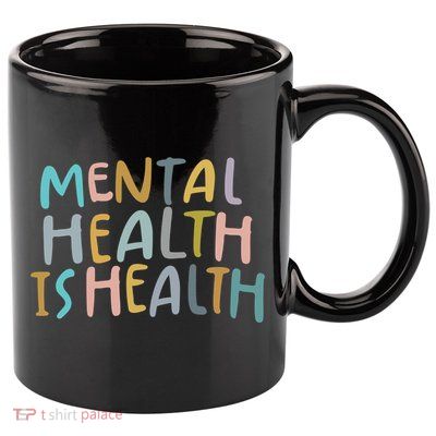 Mental Health Is Health Raise Awareness Of Mental Health 11oz C Handle Ceramic Mug