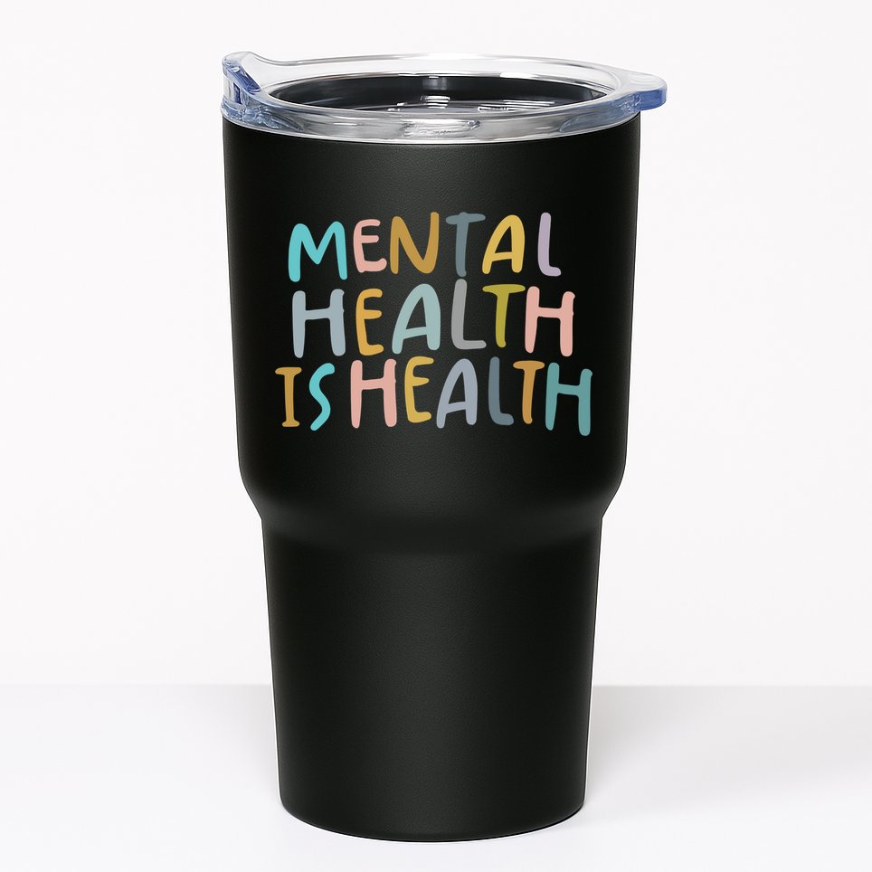 Mental Health Is Health Raise Awareness Of Mental Health Tumbler