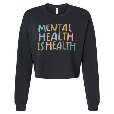 Mental Health Is Health Raise Awareness Of Mental Health Cropped Pullover Crew