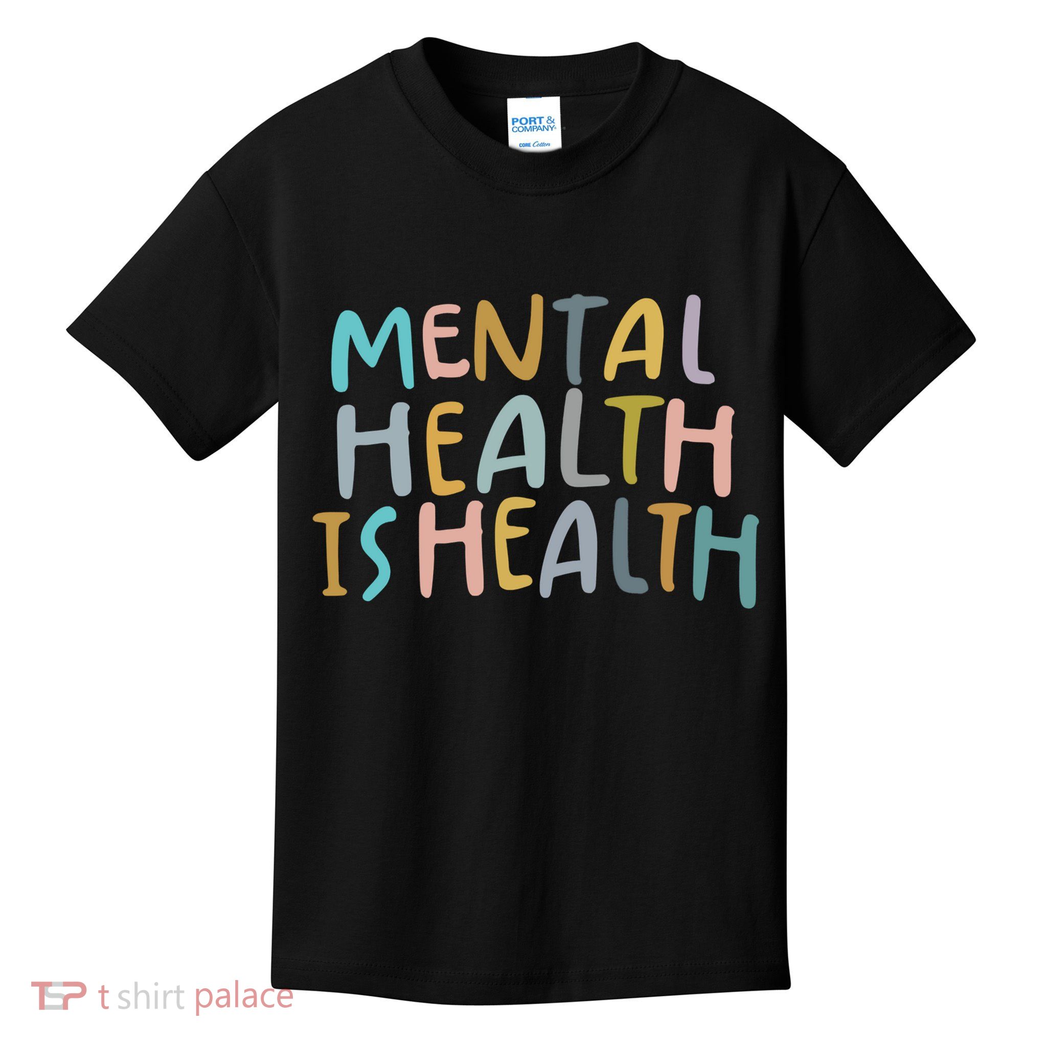 Mental Health Is Health Raise Awareness Of Mental Health Kids T-Shirt