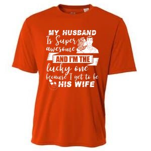 My Husband Is Super Awesome I Get To Be His Wife Cute Gift Cooling Performance Crew T-Shirt