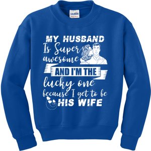 My Husband Is Super Awesome I Get To Be His Wife Cute Gift Kids Sweatshirt