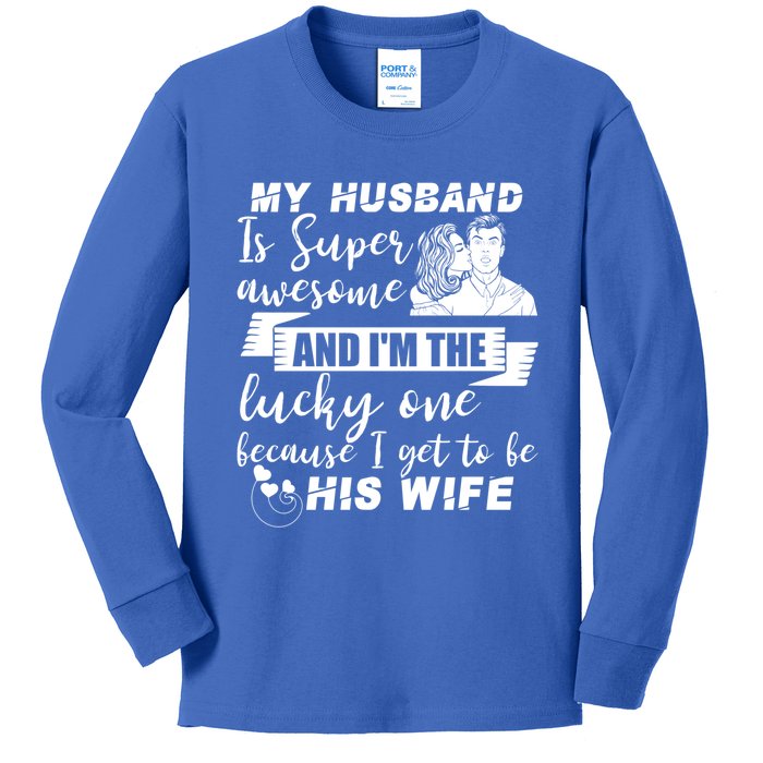 My Husband Is Super Awesome I Get To Be His Wife Cute Gift Kids Long Sleeve Shirt