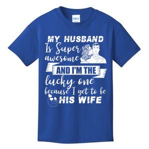 My Husband Is Super Awesome I Get To Be His Wife Cute Gift Kids T-Shirt