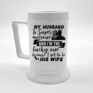 My Husband Is Super Awesome I Get To Be His Wife Cute Gift Beer Stein