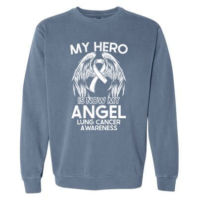 My Hero Is Now My Angel Lung Cancer Awareness Supporter Gift Garment-Dyed Sweatshirt