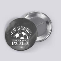 My Heart Is On The Field Soccer Button