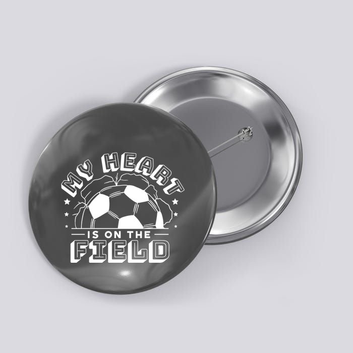 My Heart Is On The Field Soccer Button