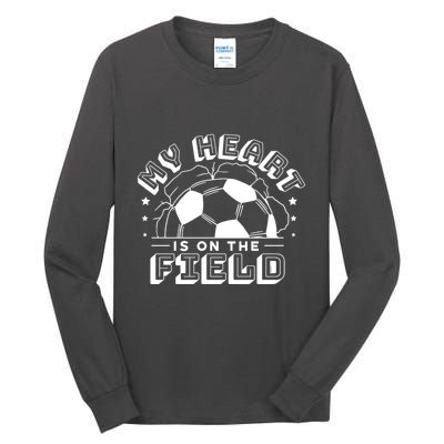 My Heart Is On The Field Soccer Tall Long Sleeve T-Shirt