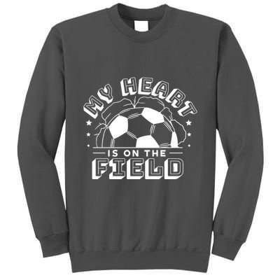 My Heart Is On The Field Soccer Tall Sweatshirt