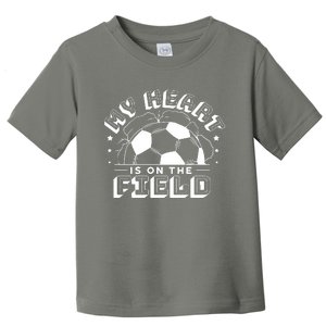 My Heart Is On The Field Soccer Toddler T-Shirt