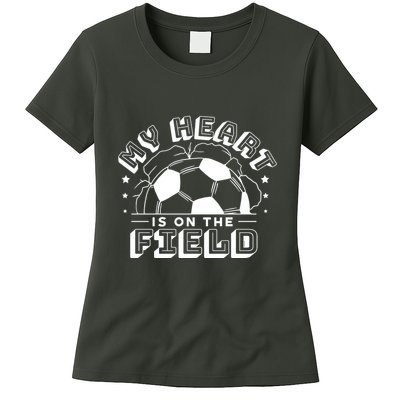 My Heart Is On The Field Soccer Womens T-Shirt