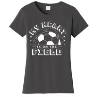 My Heart Is On The Field Soccer Women's T-Shirt