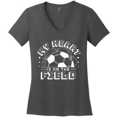 My Heart Is On The Field Soccer Women's V-Neck T-Shirt