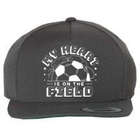 My Heart Is On The Field Soccer Wool Snapback Cap