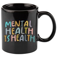 Mental Health Is Health 11oz C Handle Ceramic Mug