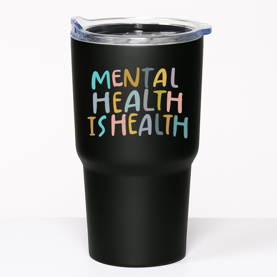 Mental Health Is Health Tumbler