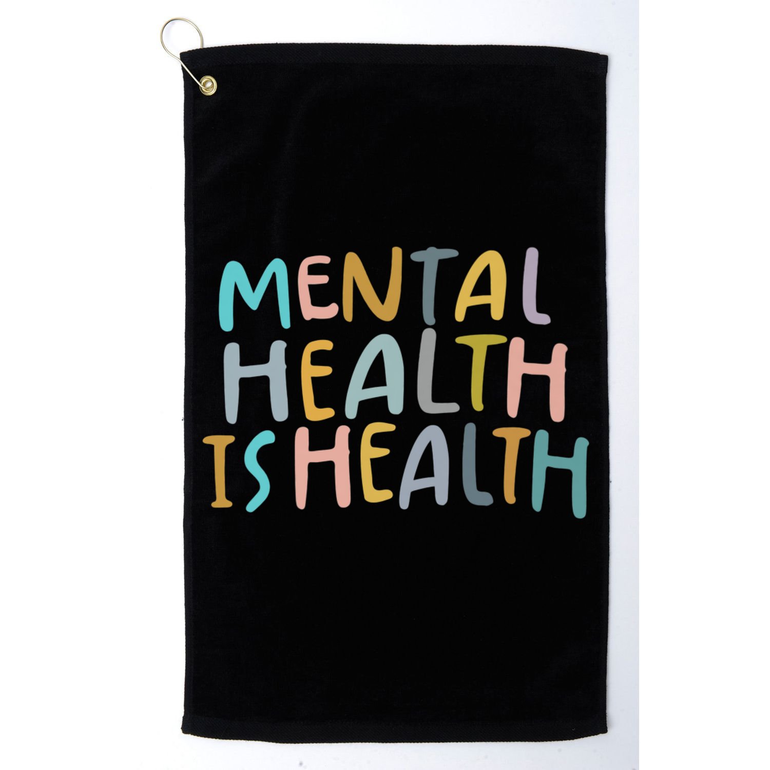 Mental Health Is Health Golf Towel