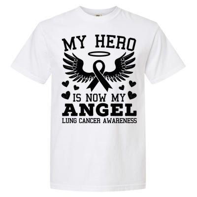 My Hero Is Now My Angel Lung Cancer Awareness Supporter Gift Garment-Dyed Heavyweight T-Shirt