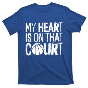 My Heart Is On That Court Basketball Dad Basketball Mom Gift T-Shirt