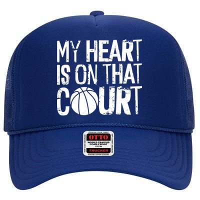 My Heart Is On That Court Basketball Dad Basketball Mom Gift High Crown Mesh Back Trucker Hat