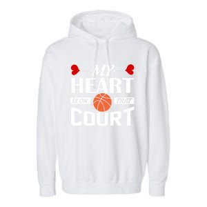 My Heart Is On That Court Basketball Mom Dad Gift Cool Gift Garment-Dyed Fleece Hoodie