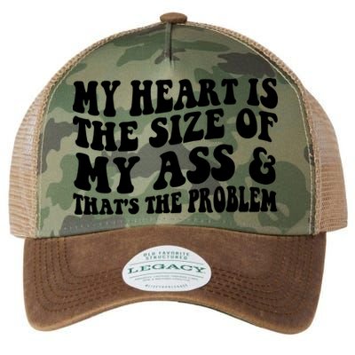 My Heart Is The Size Of My Ass And That's The Problem Legacy Tie Dye Trucker Hat