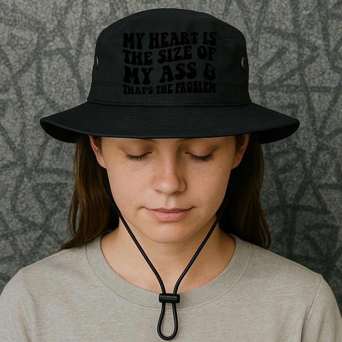 My Heart Is The Size Of My Ass And That's The Problem Bucket Hat
