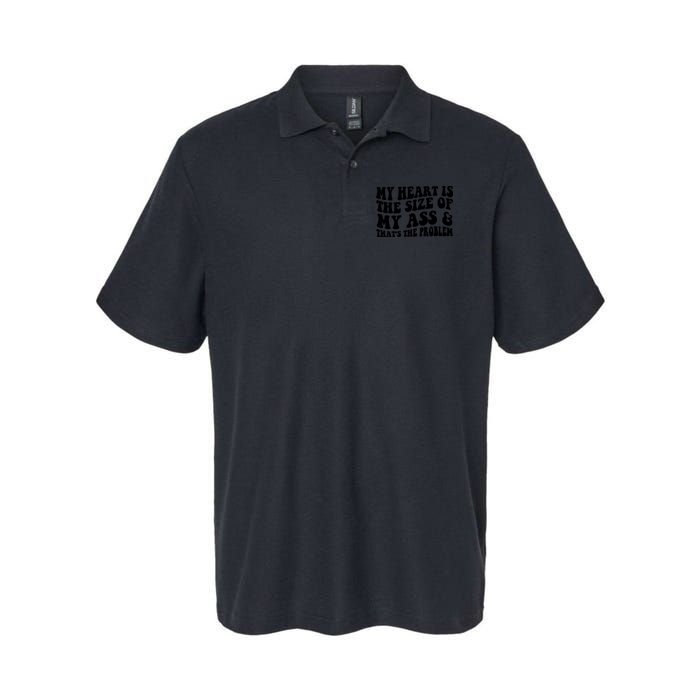 My Heart Is The Size Of My Ass And That's The Problem Polo