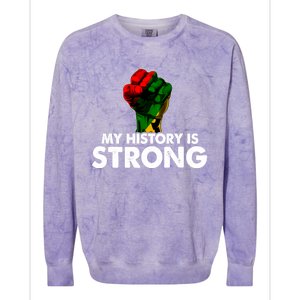 My History Is Strong Black History Month Fist African Pride Cute Gift Colorblast Crewneck Sweatshirt