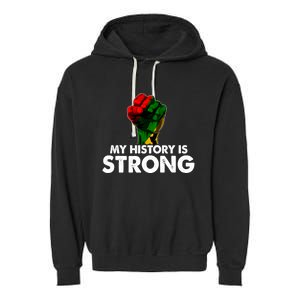 My History Is Strong Black History Month Fist African Pride Cute Gift Garment-Dyed Fleece Hoodie