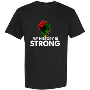 My History Is Strong Black History Month Fist African Pride Cute Gift Garment-Dyed Heavyweight T-Shirt