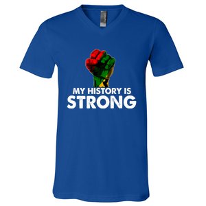 My History Is Strong Black History Month Fist African Pride Cute Gift V-Neck T-Shirt