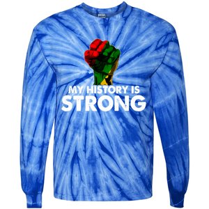 My History Is Strong Black History Month Fist African Pride Cute Gift Tie-Dye Long Sleeve Shirt