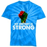 My History Is Strong Black History Month Fist African Pride Cute Gift Kids Tie-Dye T-Shirt