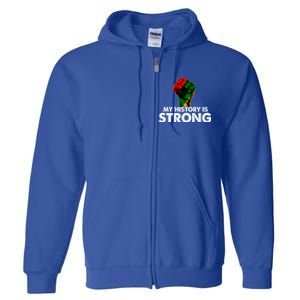 My History Is Strong Black History Month Fist African Pride Cute Gift Full Zip Hoodie