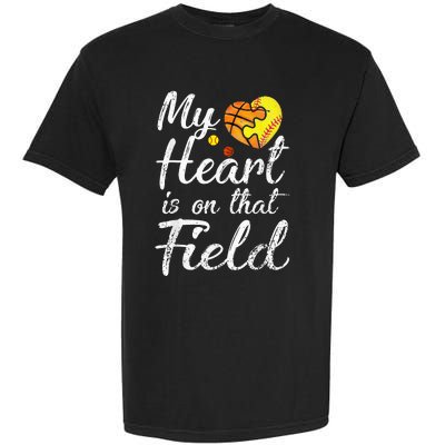 My Heart is on That Field Tee Basketball Softball Mom Gifts Garment-Dyed Heavyweight T-Shirt