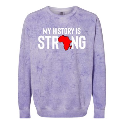 My History Is Strong Black History Month Gift Colorblast Crewneck Sweatshirt