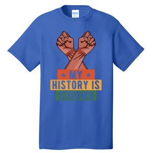 My History Is Strong Black History Month Juneteenth Gift Tall T-Shirt