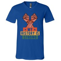 My History Is Strong Black History Month Juneteenth Gift V-Neck T-Shirt