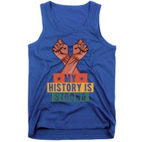 My History Is Strong Black History Month Juneteenth Gift Tank Top