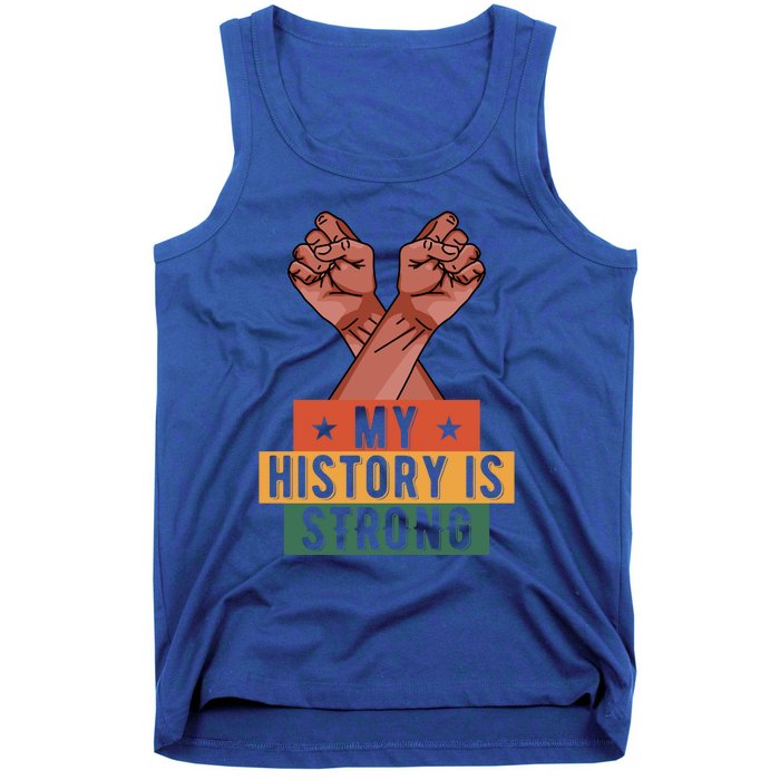 My History Is Strong Black History Month Juneteenth Gift Tank Top