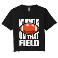 My Heart Is On That Field American Football Mom Dad Meaningful Gift Women's Crop Top Tee